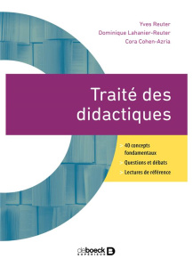 Traité des didactiques. Concepts et notions fondamentales - Reuter Yves ; Cohen-Azria Cora ; Lahanier-Reuter D