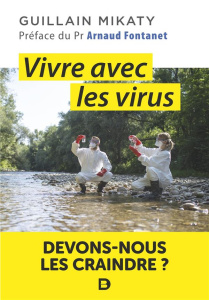 Vivre avec les virus. Devons-nous les craindre ? - Mikaty Guillain ; Fontanet Arnaud