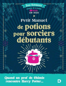 Petit manuel de potions pour sorciers débutants - Espérance Jean ; Doré Antoine