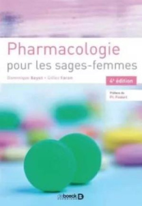 Pharmacologie pour les sages-femmes. 4e édition - Faron Gilles ; Bayot Dominique ; Foidart Jean-Mich