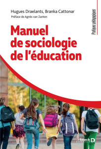 Manuel de sociologie de l'éducation - Draelants Hugues ; Cattonar Branka ; Van Zanten Ag