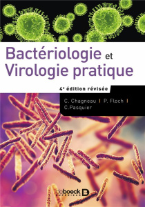 Bactériologie et Virologie pratique. 4e édition revue et corrigée - Chagneau Camille ; Floch Pauline ; Pasquier Christ