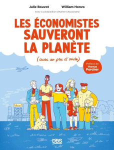 Les économistes sauveront la planète. (Avec un peu d’aide) - Bouvot Julie ; Honvo William ; Chaussinand Adrien