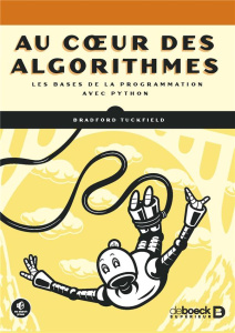 Au coeur des algorithmes. Les bases de la programmation avec Python - Tuckfield Bradford ; Clenet Benoît