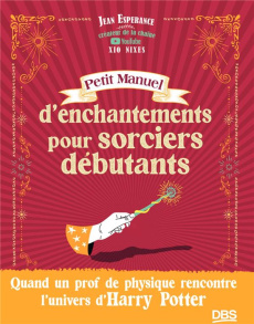 Petit manuel d’enchantements pour sorciers débutants - Espérance Jean ; Boutanox Guillaume