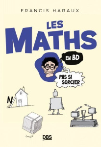 Les maths en BD, pas si sorcier ! - Haraux Francis