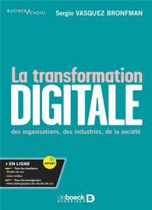 La transformation digitale des organisations, des industries, de la société - Vasquez Bronfman Sergio