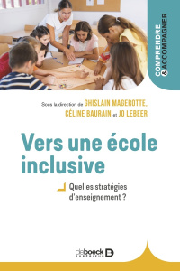 Vers une école inclusive. Quelles stratégies d’enseignement ? - Magerotte Ghislain ; Baurain Céline ; Lebeer Jo