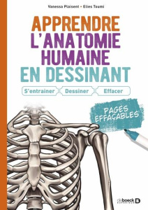 Apprendre l’anatomie humaine en dessinant. S’entrainer, dessiner, effacer - Plaisent Vanessa ; Toumi Ilies