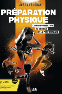 Préparation physique. L’individualisation au service de la performance - Feugray Jason