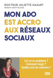 Mon ado est accro aux réseaux sociaux. Est-ce un problème ? Comment réagir ? Quelles sont les soluti - Hazart Juliette