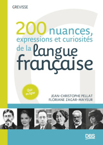 200 nuances, expressions et curiosités de la langue française - Pellat Jean-Christophe ; Zagar-Mayeur Floriane