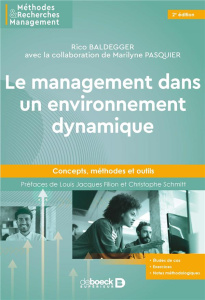 Le management dans un environnement dynamique. Concepts, méthodes et outils - Baldegger Rico ; Pasquier Marilyne ; Schmitt Chris