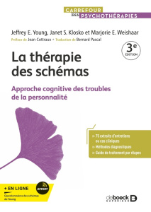 La thérapie des schémas. Approche cognitive des troubles de la personnalité - Young Jeffrey E ; Klosko Janet S. ; Weishaar Marjo