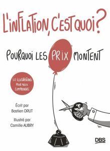 L’inflation, c’est quoi ? Pourquoi les prix montent - Drut Bastien ; Aubry Camille