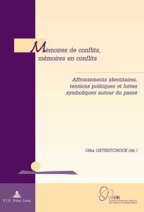 Mémoires de conflits, mémoires en conflits. Affrontements identitaires, tensions politiques et lutte - Ostriitchouk Olha