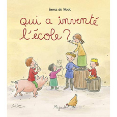 Qui a inventé l'école ? - De Woot Emma