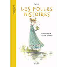 Les folles histoires - K.DUBOIS/GUDULE