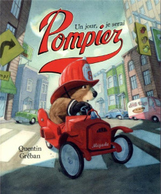 Un jour, je serai pompier - Gréban Quentin