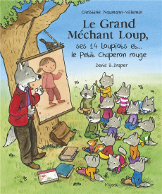 Le Grand Méchant Loup, ses 14 loupiots et... le Petit Chaperon rouge - Naumann-Villemin Christine ; Draper David B.