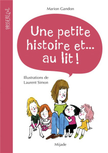 Une petite histoire et... au lit ! - Gandon Marion ; Simon Laurent