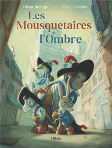 Les Mousquetaires de l'Ombre - Delforge Hélène ; Gréban Quentin