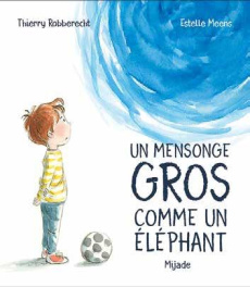Un mensonge gros comme un éléphant - Robberecht Thierry ; Meens Estelle