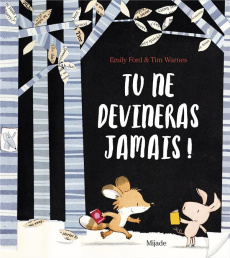 Tu ne devineras jamais ! - Ford Emily ; Warnes Tim ; Hainaut-Baertsoen Nelle