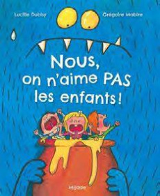 Nous, on n'aime pas les enfants! - Dubisy Lucille ; Mabire Grégoire