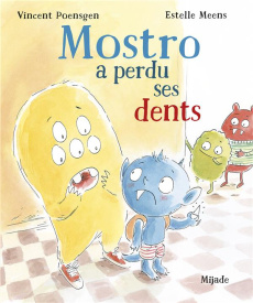 Mostro a perdu ses dents - Poensgen Vincent ; Meens Estelle