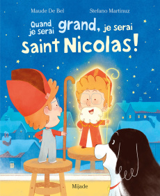Quand je serai grand, je serai saint Nicolas ! - De Bel Maude ; Martinuz Stefano