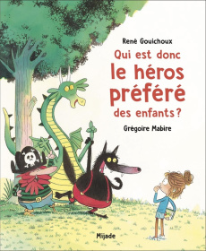 Qui est donc le héros préféré des enfants ? - Mabire Grégoire ; Gouichoux René