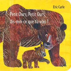 Petit ours, Petit ours, dis-moi ce que tu vois ? - Martin Bill Jr ; Carle Eric