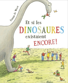 Et si les dinosaures existaient encore ! - De Woot Emma