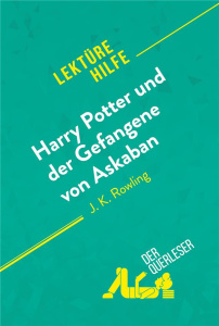 HARRY POTTER UND DER GEFANGENE VON ASKABAN VON J .K. ROWLING (LEKTUREHILFE) - DETAILLIERTE ZUSAMMENF - PANNEEL/RAMAIN