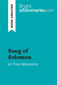 SONG OF SOLOMON BY TONI MORRISON (BOOK ANALYSIS) - DETAILED SUMMARY, ANALYSIS AND READING GUIDE - BRIGHT SUMMARIES