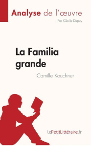 La Familia grande de Camille Kouchner (Analyse de l'oeuvre). Résumé complet et analyse détaillée de - Cécile Dupuy