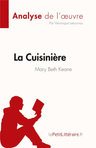 La Cuisinière de Mary Beth Keane (Analyse de l'oeuvre). Résumé complet et analyse détaillée de l'oeu - Véronique Letournou