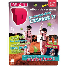 Album vacances ete 2019 - dauphin 8-10 ans: en voyage dans l'espace!?