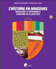 L'histoire en douceurs - Van Dender Herman ; Van laere Stefaan