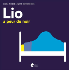 Lio : Lio a peur du noir - Thaens Laura ; Hammenecker Klaar ; Charlier Michel