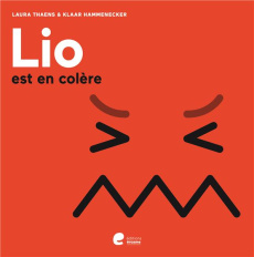 Lio : Lio est en colère - Thaens Laura ; Hammenecker Klaar ; Charlier Michel