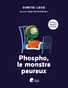 Phospho, le monstre peureux - Leue Dimitri ; Van Onderbergen Margo ; Charlier Mi