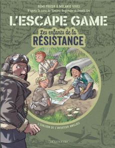 Les enfants de la resistance : L'escape game - Prieur Rémi ; Vives Mélanie ; Dugommier ; Ers