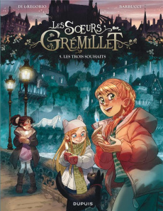 Les soeurs Grémillet Tome 5 : Les trois souhaits - Di Gregorio Giovanni ; Barbucci Alessandro