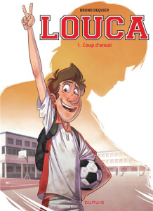 Louca Tome 1 : Coup d'envoi. Opé l'été BD 2023 - Dequier Bruno ; Thomas Nadine