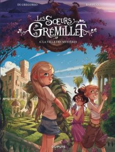 Les soeurs Grémillet Tome 6 : La villa des mystères - Di Gregorio Giovanni ; Barbucci Alessandro