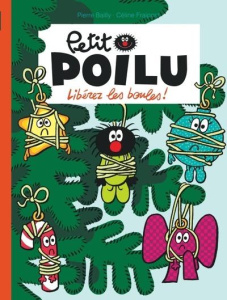Petit Poilu Tome 30 : Libérez les boules ! - Bailly Pierre ; Fraipont Céline