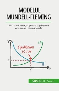 Modelul Mundell-Fleming. Un model esen?ial pentru în?elegerea economiei interna?ionale - Mimbang Jean Blaise ; Dobre Alina