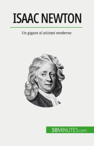Isaac Newton. Un gigant al ?tiin?ei moderne - Mettra Pierre ; Dobre Alina